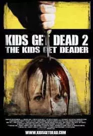 Kids Get Dead 2: The Kids Get Deader - постер