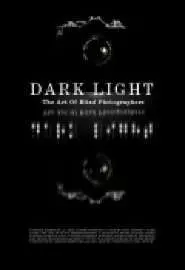 Dark Light: The Art of Blind Photographers - постер