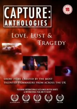Capture Anthologies: Love, Lust and Tragedy - постер