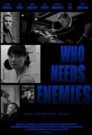 Who eeds Enemies - постер