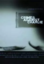 Crimes Against Charlie - постер