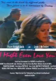 I Might Even Love You - постер