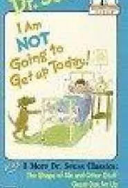 Dr. Seuss: I Am ot Going to Get Up Today! - постер