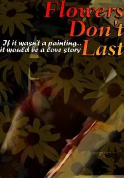 Flowers Don't Last - постер