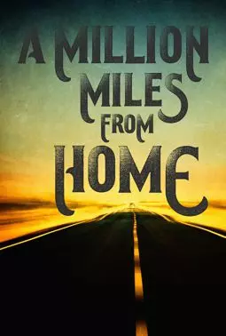 A Million Miles from Home: A Rock'n'Roll Road Movie - постер