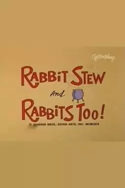 Rabbit Stew and Rabbits Too! - постер
