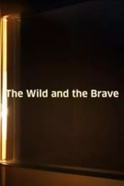 The Wild and the Brave - постер