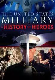 The United States Military: A History of Heroes - постер