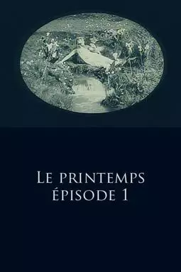 Le printemps - Épisode 1: L'éveil des sources - L'éveil des nids - постер