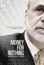 Money for othing: Inside the Federal Reserve - постер