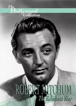 Robert Mitchum: The Reluctant Star - постер
