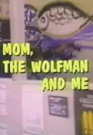 Mom, the Wolfman and Me - постер