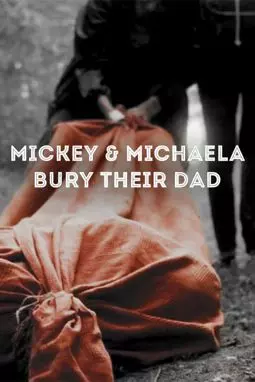 Mickey & Michaela Bury Their Dad - постер