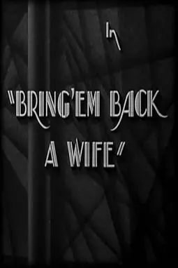 Bring 'Em Back a Wife - постер