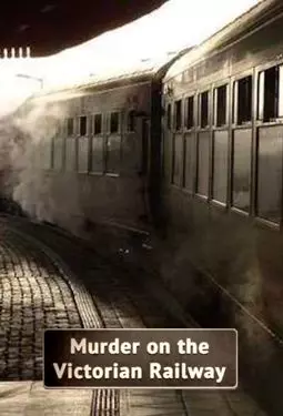 Murder on the Victorian Railway - постер