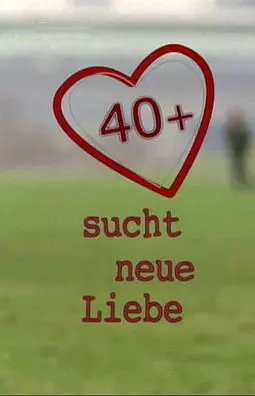 40+ sucht neue Liebe - постер