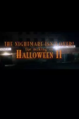 The nightmare Isn't Over: The Making of Halloween II - постер