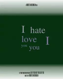 I Love You I Hate You I Love You - постер