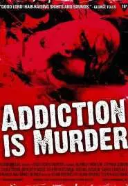 Addiction Is Murder - постер