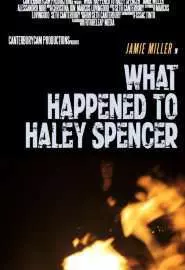 What Happened to Haley Spencer? - постер