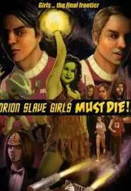Orion Slave Girls Must Die!!! - постер