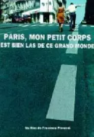 Paris, mon petit corps est bien las de ce grand monde - постер
