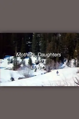 Mothers, Daughters and Lovers - постер