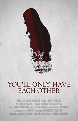 You'll Only Have Each Other - постер