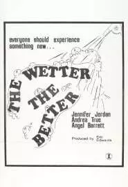 The Wetter the Better - постер