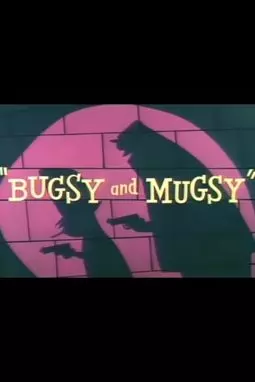 Bugsy and Mugsy - постер