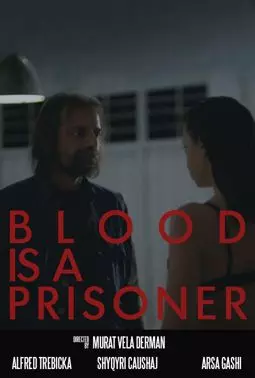 Blood is a prisoner - постер