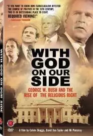 Бог на нашей стороне: Джордж У. Буш и подъём религиозного права в Америке - постер