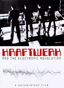 Kraftwerk And The Electronic Revolution - постер