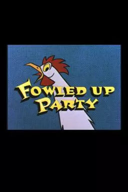 Fowled-Up Party - постер