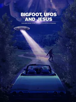 Bigfoot, UFOs and Jesus - постер