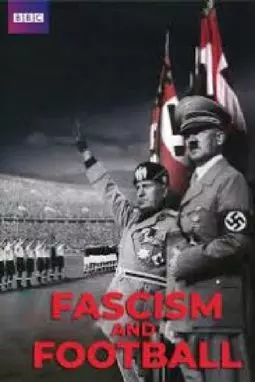BBC: Фашизм и футбол - постер