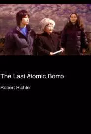 The Last Atomic Bomb - постер