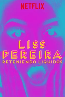 Liss Pereira: Reteniendo Liquidos - постер