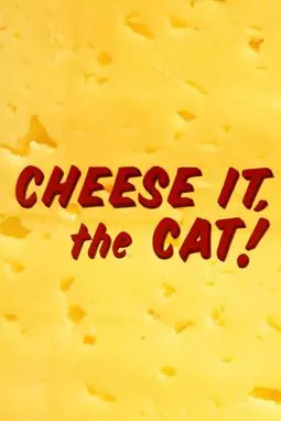 Cheese It, the Cat! - постер