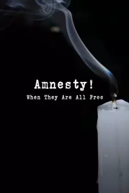 Amnesty! When They Are All Free - постер