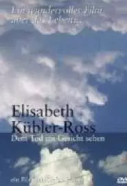 Elisabeth Kübler-Ross - Dem Tod ins Gesicht sehen - постер