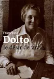 Франсуаза Дольто, желание жить - постер