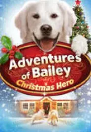 Adventures of Bailey: Christmas Hero - постер
