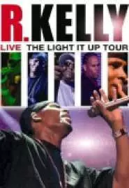 R. Kelly Live: The Light It Up Tour - постер