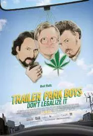 Trailer Park Boys: Don't Legalize It - постер