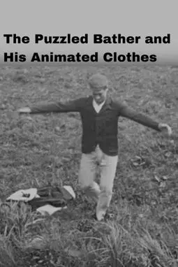 The Puzzled Bather and His Animated Clothes - постер