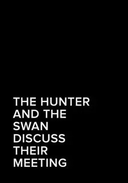 The Hunter and the Swan Discuss Their Meeting - постер