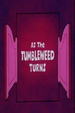 As the Tumbleweed Turns - постер