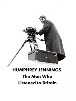 Humphrey Jennings: The Man Who Listened to Britain - постер