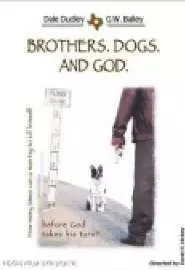 Brothers. Dogs. And God. - постер